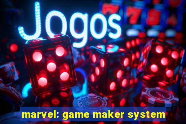 marvel: game maker system